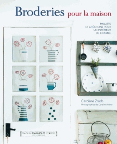 Broderies Pour La Maison - Projets Et Créations Pour Un Intérieur De Charme
