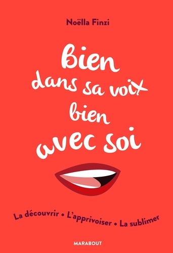 Bien Dans Sa Voix, Bien Avec Soi - La Découvrir, L'apprivoiser, La Sublimer