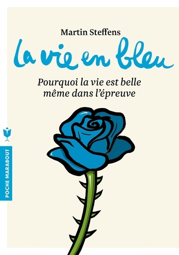 La Vie En Bleu - Pourquoi La Vie Est Belle Même Dans L'épreuve