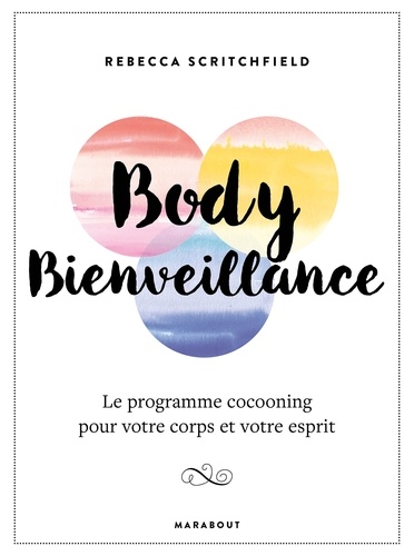 Body Bienveillance - Ou Comment Prendre Soin De Soi De L'intérieur
