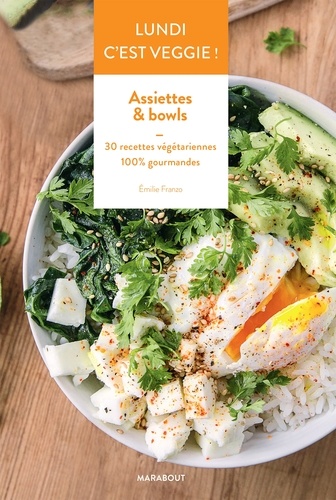 Assiettes & Bowls - 30 Recettes Végétariennes 100% Gourmandes