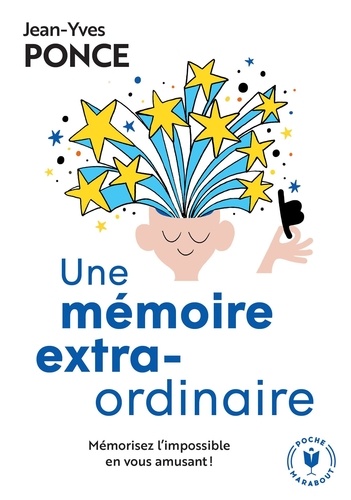 Une Mémoire Extraordinaire - Mémorisez L'impossible En Vous Amusant