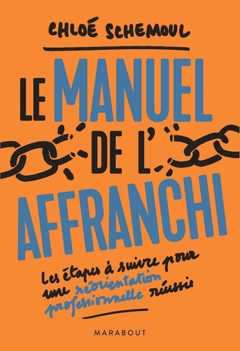 Le Manuel De L'affranchi - Les Étapes À Suivre Pour Une Réorientation Professionnelle Réussie