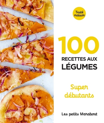 100 Recettes Aux Légumes - Super Débutant