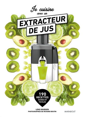 Je Cuisine Avec Un Extracteur De Jus
