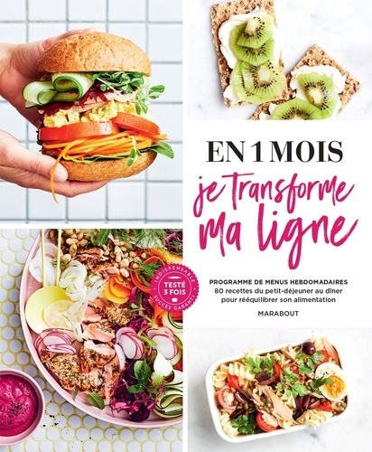 En 1 Mois Je Transforme Ma Ligne - Programme De Menus Hebdomadaires - 80 Recettes Du Petit-Déjeuner Au Dîner Pour Rééquilibrer Son Alimentation