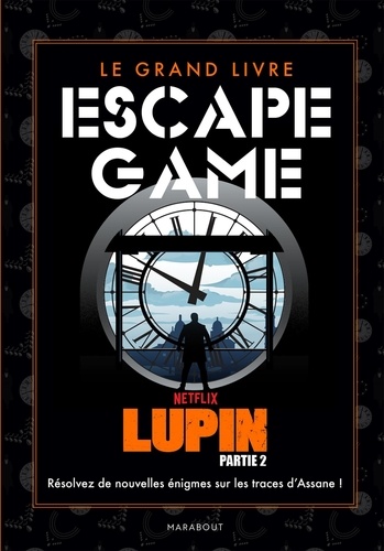 Le Grand Livre Escape Game Lupin - Résolvez De Nouvelles Énigmes Sur Les Traces D'assane !
