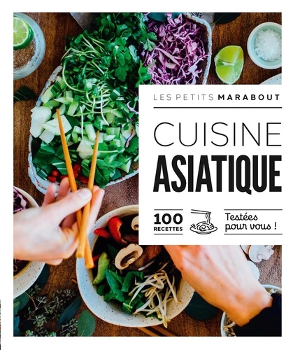 Cuisine Asiatique - 100 Recettes Testées Pour Vous !