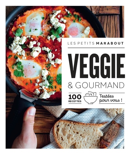 Veggie & Gourmand - 100 Recettes Testées Pour Vous !