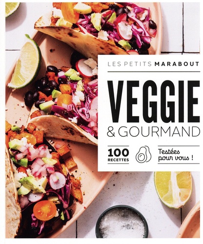 Veggie & Gourmand - 100 Recettes Testées Pour Vous !