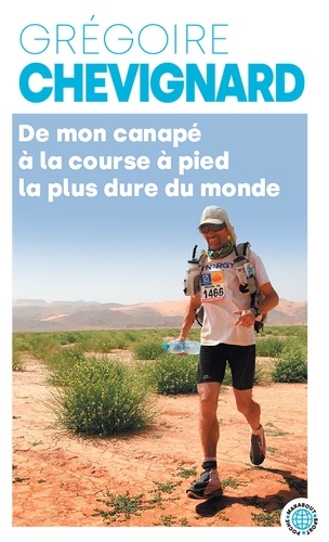 De Mon Canapé À La Course La Plus Dure Au Monde - Comment J'en Suis Venu À Courir 250 Km Dans Le Sahara Dix-Huit Mois Après M'être Acheté Ma Première Paire De Chaussures De Sport