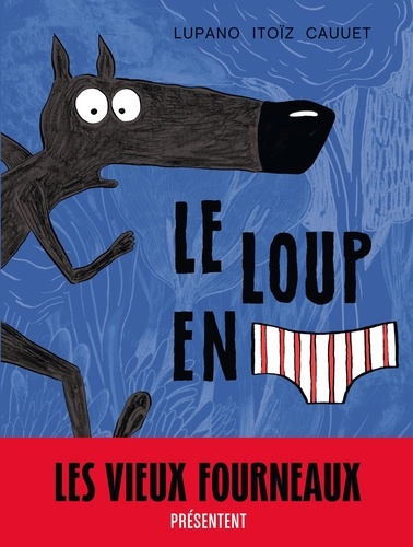 Le Loup En Slip - Tome 1