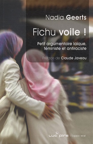 Fichu Voile ! - Petit Argumentaire Laïque, Féministe Et Antiraciste