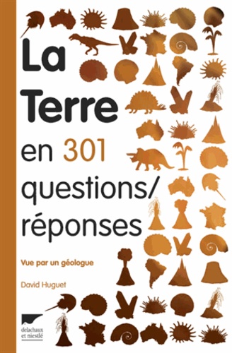 La Terre En 301 Questions/Réponses - Vue Par Un Géologue