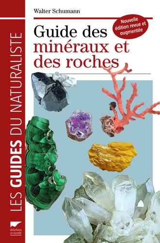 Guide Des Minéraux Et Des Roches - LES GUIDES DU NATURALISTE édition revue et augmentée