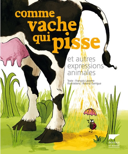 Comme Vache Qui Pisse Et Autres Expressions Animales