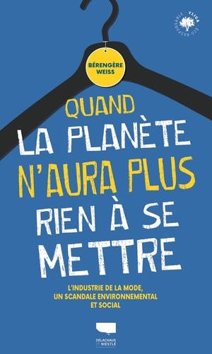 Quand La Planète N'aura Plus Rien À Se Mettre - L'industrie De La Mode, Un Scandale Environnemental Et Social