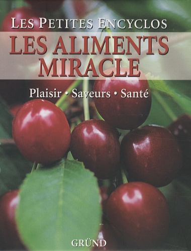 Les Aliments Miracle - Plaisir, Saveurs, Santé