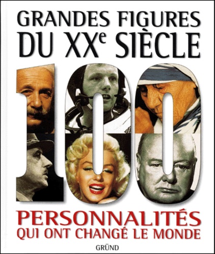 Grandes Figures Du Xxeme Siecle - Personnalités Qui Ont Changé Le Monde