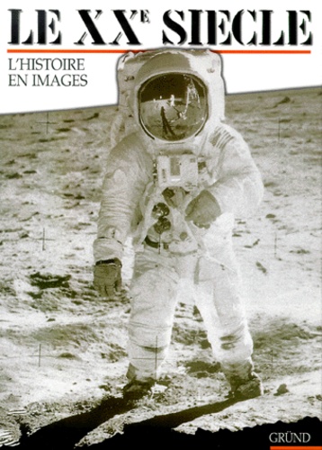 Le Xxème Siècle - L'histoire En Images