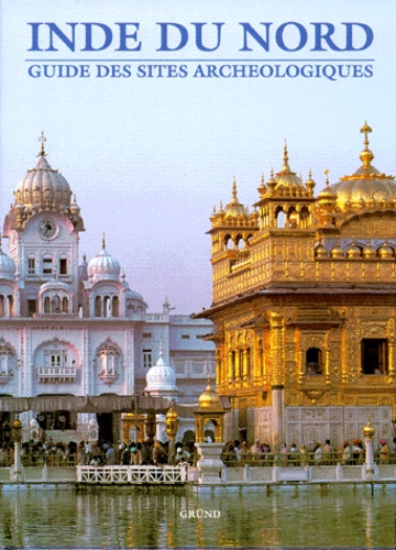 Inde Du Nord - Guide Des Sites Archéologiques