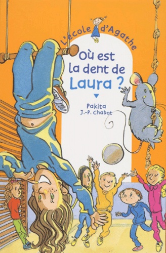 L'ecole D'agathe - Tome 17 - Où Est La Dent De Laura ?