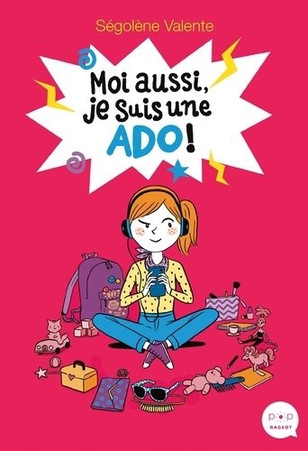 Moi Aussi, Je Suis Une Ado !