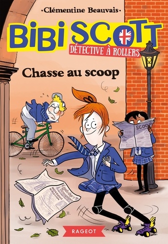 Bibi Scott Détective À Rollers - Tome 1 - Chasse Au Scoop