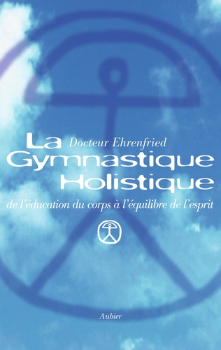 La Gymnastique Holistique - De L'éducation Du Corps À L'équilibre De L'esprit