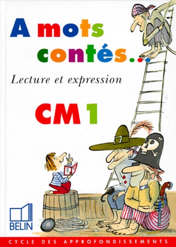 À Mots Contés, Cm1 - Lecture Et Expression