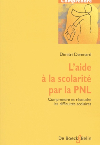 L'aide À La Scolarité Par La Pnl - Comprendre Et Résoudre Les Difficultés Scolaires
