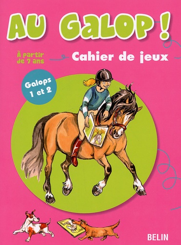 Au Galop ! Cahier De Jeux - Galops 1 Et 2, A Partir De 7 Ans