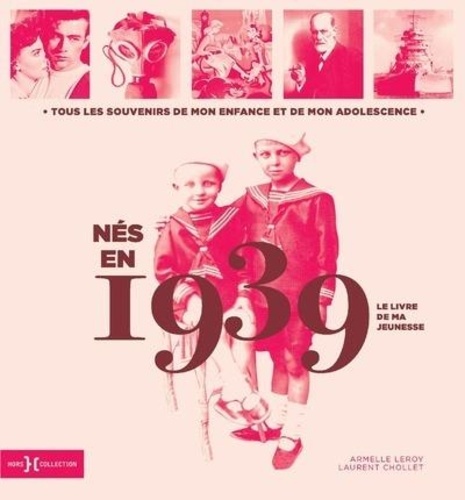 Nés En 1939, Le Livre De Ma Jeunesse - Tous Les Souvenirs De Mon Enfance Et De Mon Adolescence