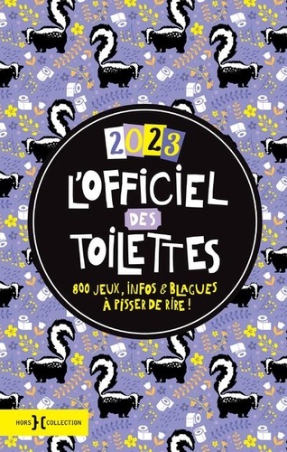 L'officiel Des Toilettes - 800 Jeux, Infos & Blagues À Pisser De Rire !
