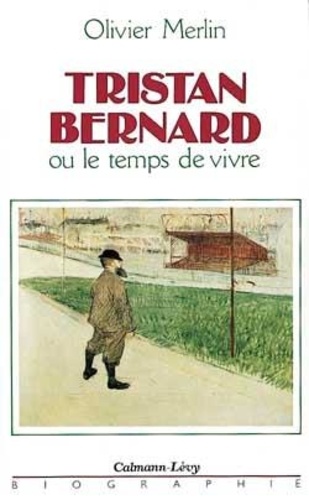 Tristan Bernard Ou Le Temps De Vivre