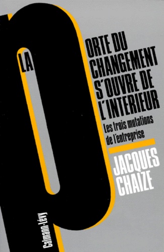 La Porte Du Changement S'ouvre De L'interieur - Les Trois Mutations De L'entreprise