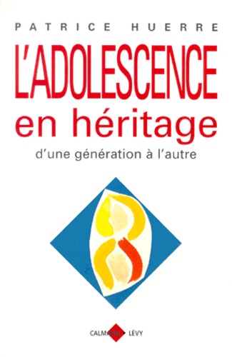 L'adolescence En Heritage - D'une Generation A L'autre