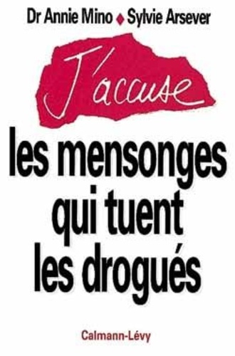 J'accuse Les Mensonges Qui Tuent Les Drogués