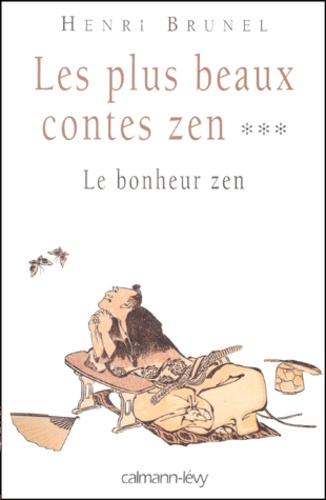 Les Plus Beaux Contes Zen Tome 3 - Le Bonheur Zen