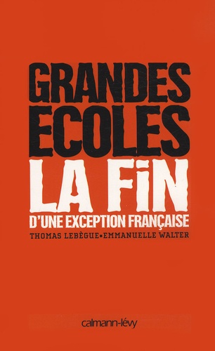 Grandes Écoles - La Fin D'une Exception Française