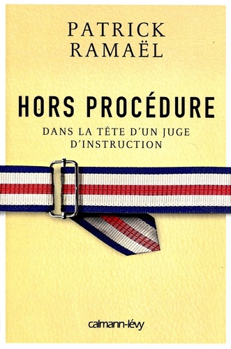 Hors Procédure - Dans La Tête D'un Juge D'instruction
