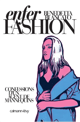 Enfer Fashion - Confessions D'un Agent De Mannequins