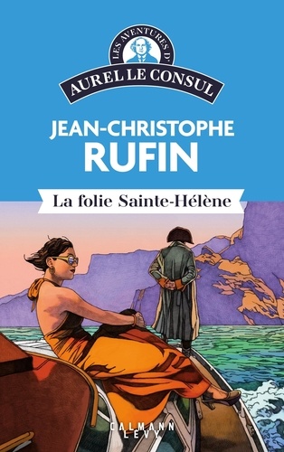 Les Aventures D'aurel Le Consul - La Folie Sainte-Hélène