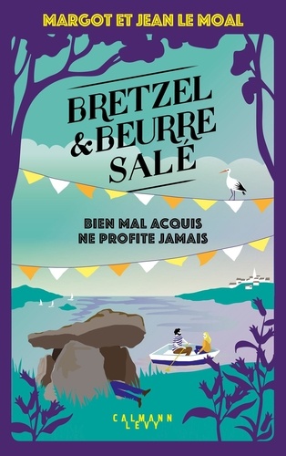 Bretzel Et Beurre Salé - Tome 5 - Bien Mal Acquis Ne Profite Jamais