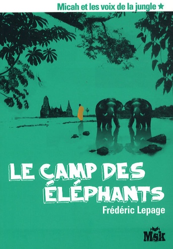 Micah Et Les Voix De La Jungle Tome 1 - Le Camp Des Éléphants