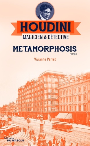 Houdini, Magicien & Détective - Tome 1 - Metamorphosis