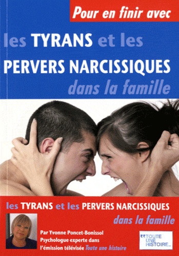 Pour En Finir Avec Les Tyrans Et Les Pervers Narcissiques Dans La Famille