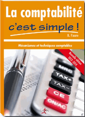 La Comptabilité C'est Simple - Mécanismes Et Techniques Comptables