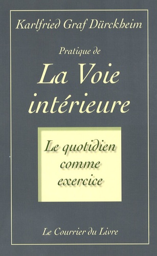 Pratique De La Voie Intérieure - Le Quotidien Comme Exercice