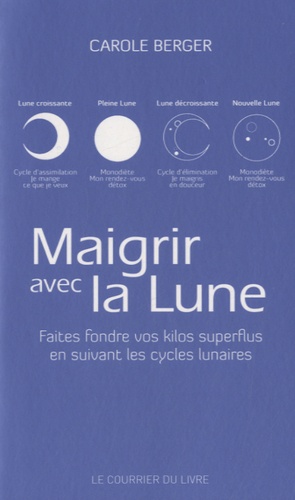 Maigrir Avec La Lune - Faites Fondre Vos Kilos Superflus En Suivant Les Cycles Lunaires